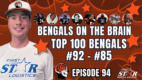 Top 100 All-Time Cincinnati Bengals No. 92 - No. 85 | Bengals On The Brain Episode No. 94