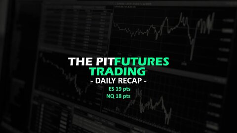 ES NQ Trade Recap - ES 19 pts NQ 18 pts - The Pit Futures Trading