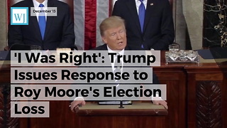 'I Was Right!' Trump Breaks Silence On Roy Moore's Election Loss