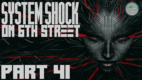 System Shock Remake on 6th Street Part 41