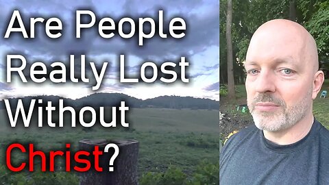 Are People Really Lost Without Christ? - Pastor Patrick Hines Podcast