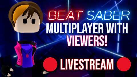 🔴Beat Saber Multiplayer With Viewers!🔴