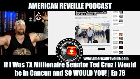 If I Was TX Millionaire Senator Ted Cruz I Would be in Cancun and SO WOULD YOU! | Ep 76