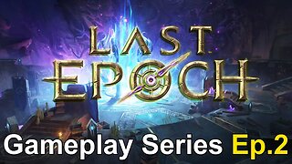 Mastering Time and War: Last Epoch Gameplay Series Ep.2