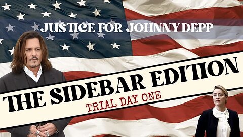 Justice for Johnny Depp - The Sidebar Edition: TRIAL DAY ONE