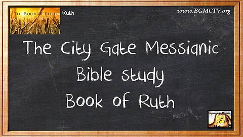 BGMCTV THE CITY GATE MESSIANIC BIBLE STUDY RUTH 001
