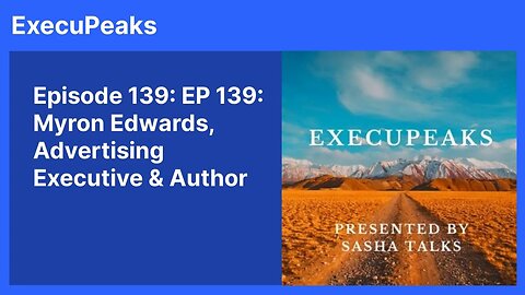 ExecuPeaks: Myron Edwards, Advertising Executive & Author