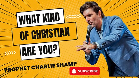 What Kind of Christian are you? | Prophet Charlie Shamp