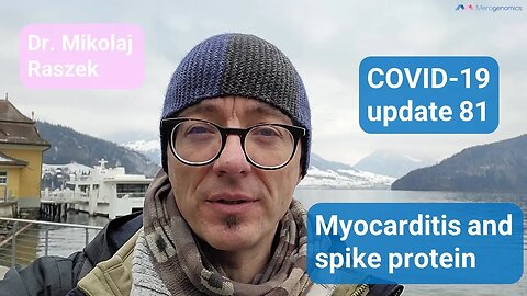 Myocarditis and Spike protein - update 81