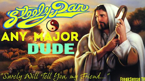 Any Major Dude by Steely Dan ~ Trust in Jesus Christ, NOT Satan...