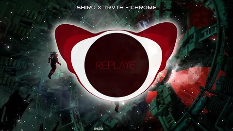 Shiro x Trvth - Chrome | Replaye