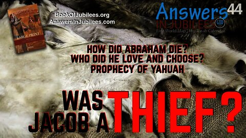 Was Jacob A Thief? A Deceiver? How Did Abraham Die? Answers In Jubilees 44