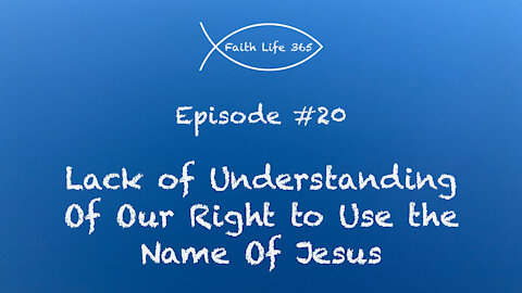 Hinderances to Faith: Lack of Understanding of Our Right to Use the Name of Jesus