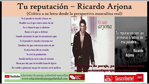 Tu reputación - Ricardo Arjona - Crítica a su letra desde la perspectiva masculina real y evolución
