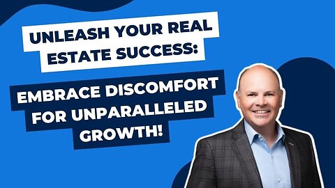 Unleash Your Real Estate Success: Embrace Discomfort for Unparalleled Growth!