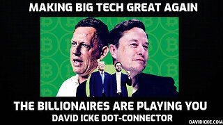 Making Big Tech Great Again - The Billionaires Are Playing You - David Icke Dot-Connector