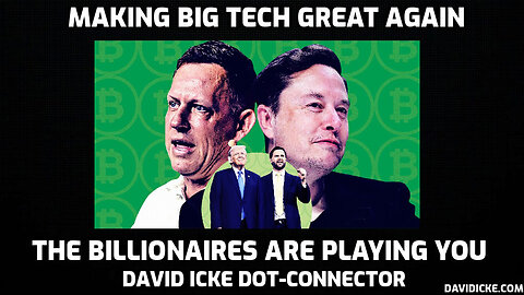 Making Big Tech Great Again - The Billionaires Are Playing You - David Icke Dot-Connector