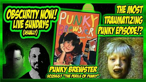 Obscurity Now! #126 The most Traumatizing Punky Brewster Episode