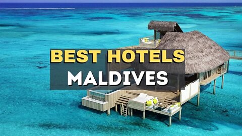 Top 10 Luxury Hotels to visit in Maldives
