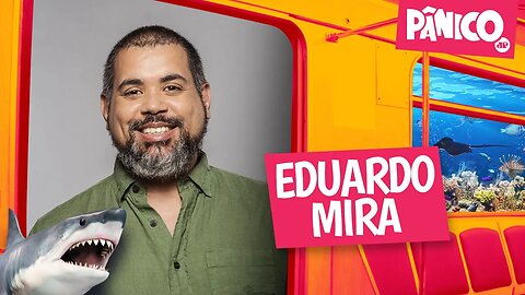 EDUARDO MIRA - PÂNICO - 05/07/22