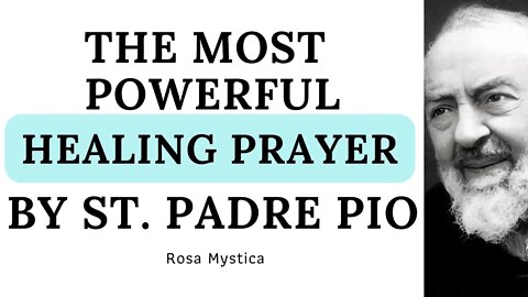 The most powerful healing prayer by St. Padre Pio