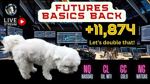 Thursday Futures Close - Basics Back - 11,874+ Let's Double That