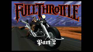 Full Throttle (PC) part 2