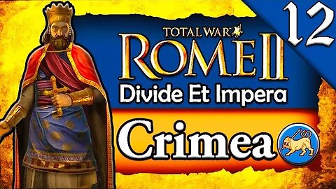 BATTLING THE KING OF PERSIA! Total War Rome 2: DEI: Crimea Campaign Gameplay #12