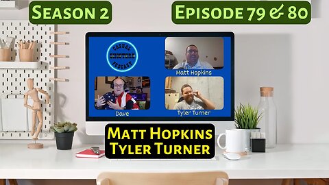 Season 2 Episodes 79 & 80: Matt Hopkins & Tyler Turner