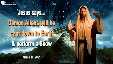 Demon Aliens will be cast down to Earth and perform a Show ❤️ Warning from Jesus Christ