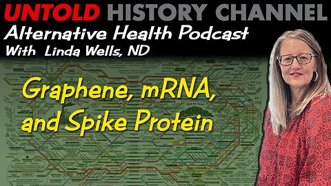 Alternative Health Podcast With Linda Wells, ND | Graphene, mRNA, and Spike Protein