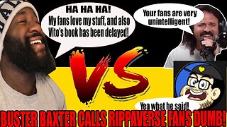 Eric July and Rippaverse Fans are UNINTELLIGENT?!? | Buster Baxter and Vito BELIEVE So!