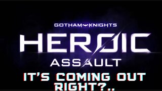 Is Gotham Knights : Heroic Assault still a thing?