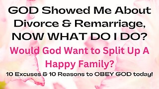 Would God Split Up A Family? Untangling from Divorce & Remarriage w Children- Obeying Jesus Quickly