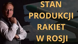 Stan produkcji rakiet w Rosji - prawda a propaganda | Odc. 746 - dr Leszek Sykulski