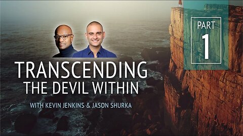 Transcending the Devil Within - Part 1