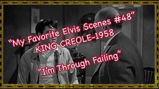 My Favorite Elvis Presley Scenes #48 - "I'm Through Failing" - "King Creole" -1958