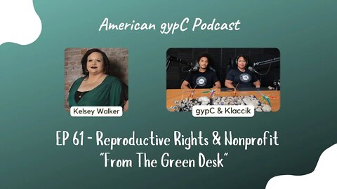 E61: Reproductive Rights & Nonprofit "From The Green Desk" with Kelsey Walker