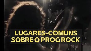 LUGARES-COMUNS SOBRE O PROG ROCK