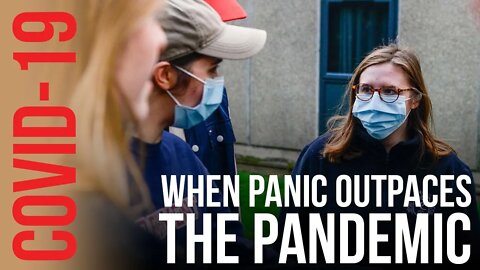 When Panic Outpaces the Pandemic - The Coronavirus Spreads & The US Shuts Down More Borders
