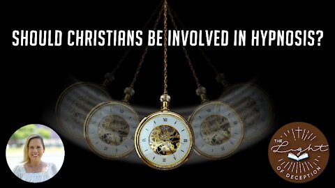 Hypnotism An Altered State of Consciousness- Should Christians Be Involved In Hypnosis? Danette Lane