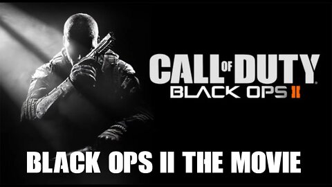 Call of Duty Black Ops 2 All cutscenes movie