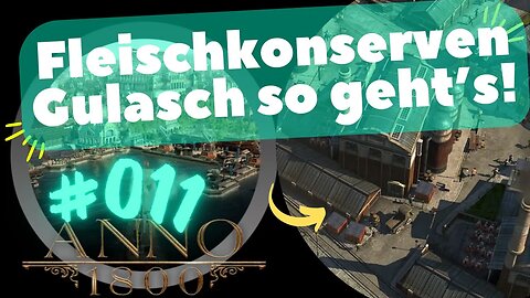 LET`s PLAY ANNO 1800 Gameplay 2022 - 💾S02 #011 #anno1800 👉 Fleischkonserven Gulasch so geht’s!