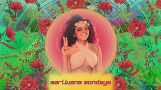 Marijuana Mondays - Episode 011