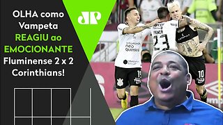 "É INACREDITÁÁÁÁÁVEL!" OLHA as REAÇÕES de Vampeta a Fluminense 2 x 2 Corinthians!