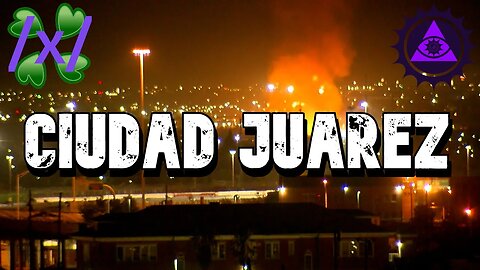 The Horrors of Ciudad Juarez, Mexico | 4chan /x/ Paranormal Greentext Stories Thread