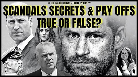 🔴 SCANDALS, SECRETS, & PAY OFFS; IS THERE ANY TRUTH IN THESE BOMBSHELLS? #princeharry #tarot #lily