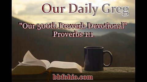 500 Our 500th Proverb Devotional! (Proverbs 1:1) Our Daily Greg