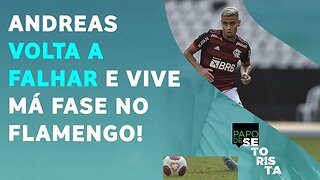 O Flamengo TEM QUE DESISTIR da COMPRA de Andreas Pereira? | PAPO DE SETORISTA - 07/03/22