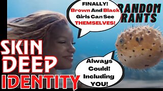 Random Rants: Race-Swapped Ariel Says Its Important To "See Ourselves", Calls Critics RACIST TROLLS!